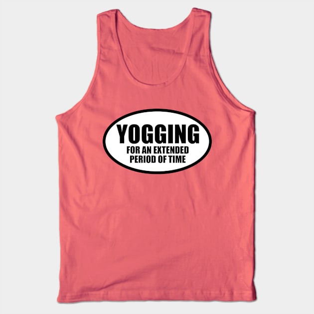 Yogging For An Extended Period of Time Tank Top by darklordpug